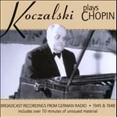 Koczalski Plays Chopin: Broadcast Recordings From German Radio 1945 & 1948