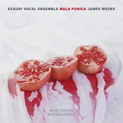 Weeks: Mala Punica / Exaudi Vocal Ensemble