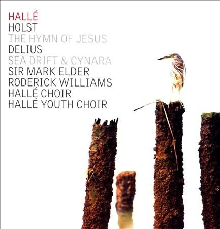 Holst: The Hymn Of Jesus; Delius: Sea Drift & Cynara