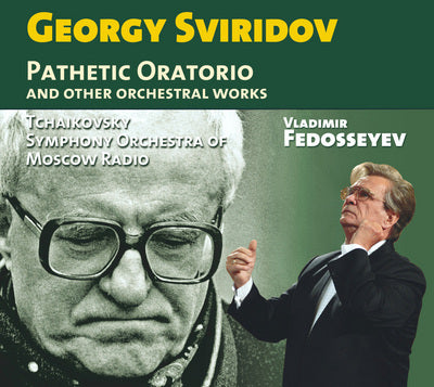 Georgy Sviridov: Pathetic Oratorio and Other Orchestral Works