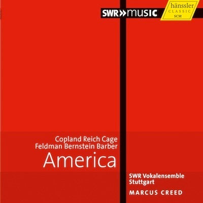 America - Copland, Reich, Cage, Feldman, Bernstein, Barber / Creed, SWR Vokalensemble Stuttgart
