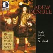 Adew Dundee - Early Music Of Scotland / Baltimore Consort