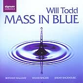 Will Todd: Mass In Blue, Etc / Backhouse, Halliday, Et Al