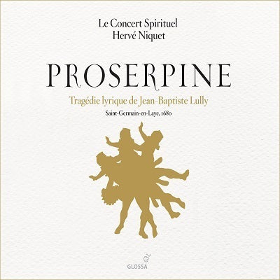 Lully: Proserpine / Niquet, Le Concert Spirituel