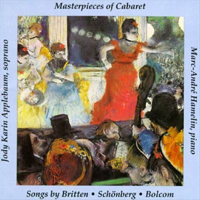 Masterpieces of Cabaret - Songs by Britten, Schoenberg, Bolcom / Applebaum, Hamelin