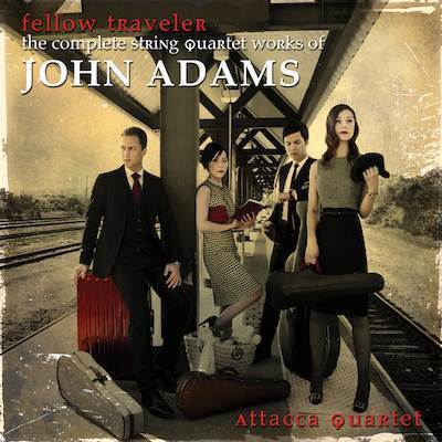 Fellow Traveler - The Complete String Quartet Works Of John Adams / Attacca Quartet