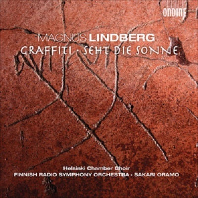 Lindberg: Graffiti, Seht Die Sonne / Oramo, Finnish Radio Symphony Orchestra