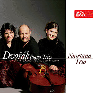 Dvorák : Piano Trios 3 & 4 / Smetana Trio
