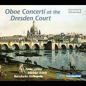 Oboe Concerti At The Dresden Court - Pisendel, Valentini, Fasch, Heinichen, Etc / Löffler, Bosch, Et Al