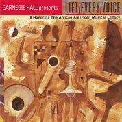 Carnegie Hall Presents: Lift Every Voice! - Honoring The African American Musical Legacy