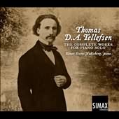 Thomas D.a. Tellefsen: The Complete Works For Piano Solo