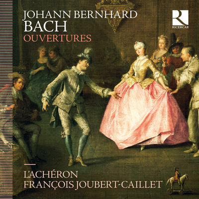 Johann Bernhard Bach: Ouvertures / Joubert-Caillet, L'Acheron