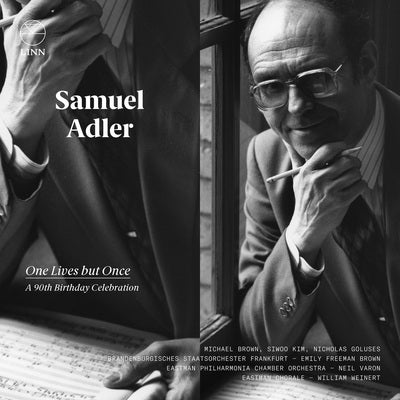 Samuel Adler: One Lives but Once - A 90th Birthday Celebration
