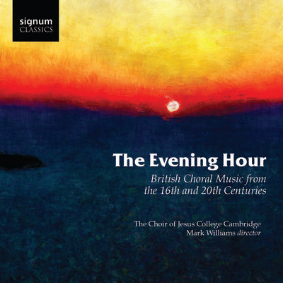The Evening Hour: British Choral Music from the 16th & 20th Centuries / Williams