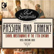 Passion & Lament - Choral Masterworks Of The 17th Century