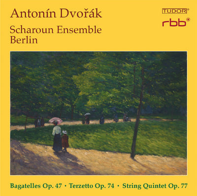 Antonin Dvorak: Bagatelles Op. 47; Terzetto Op. 74; String Quintet Op. 77