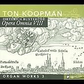 Buxtehude: Opera Omnia VIII - Organ Works Vol 3 / Ton Koopman