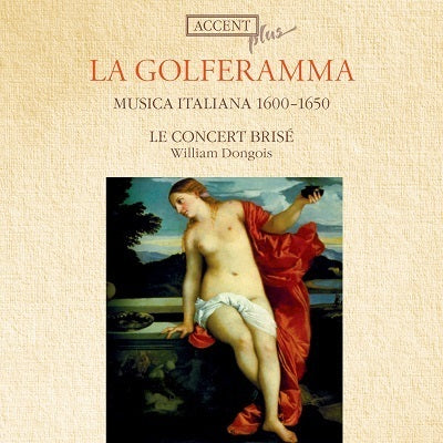 La Golferamma: Musica Italiana 1600-1650 / Dongois, Le Concert Brise