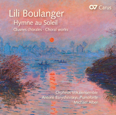 Boulanger: Hymne au Soleil / Alber, Baryshevskyi, Orpheus Vokalensemble