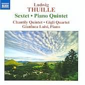 Thuille: Sextet, Piano Quintet / Gianluca Luisi, Chantily Quintet, Gigli Quartet