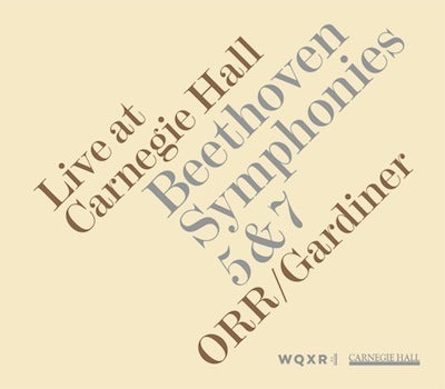 Live at Carnegie Hall - Beethoven: Symphonies 5 & 7 / Gardiner, ORR