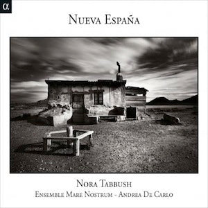 Nueva Espana / Tabbush, De Carlo, Ensemble Mare Nostrum