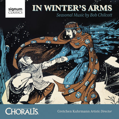 In Winter's Arms: Seasonal Music by Bob Chilcott / Kuhrmann, Choralis