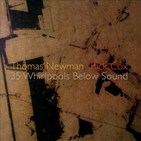 Thomas Newman, Rick Cox: 35 Whirlpools Below Sound