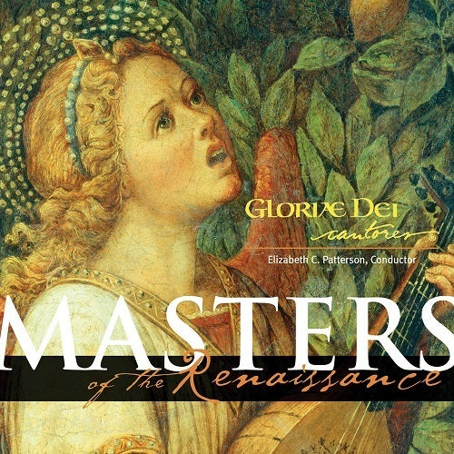 Masters of the Renaissance / Gloriae dei Cantores