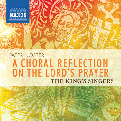 Pater Noster - A Choral Reflection on The Lord's Prayer / King’s Singers