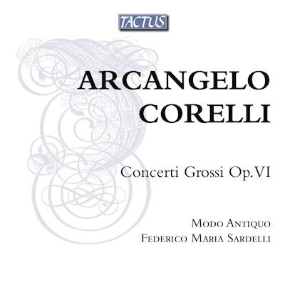 Corelli: Concerto Grossi, Op 6 / Sardelli, Modo Antiquo