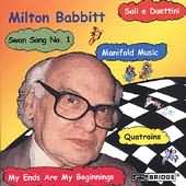 Babbitt: Swan Song No 1, Soli E Duetini, Manifold Music, Etc