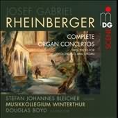 Rheinberger: Complete Organ Concertos / Stefan Johannes Bleicher