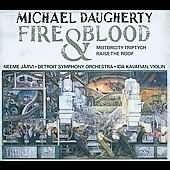 American Classics - Daugherty: Fire & Blood, Raise The Roof / Kavafian, N. Jarvi, Detroit SO