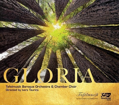 Gloria / Taurins, Tafelmusik Baroque Orchestra & Chamber Choir