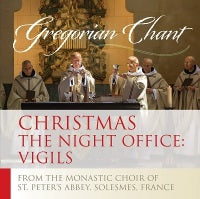 Gregorian Chant Christmas: The Night Office - Vigils / Monks of Solesmes