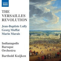 The Versailles Revolution / Kuijken, Indianapolis Baroque