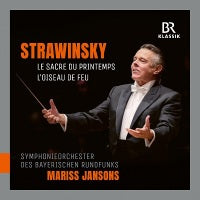 Stravinsky: Le sacre du printemps & L'oiseau de feu / Jansons, Bavarian Radio Symphony