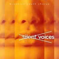 Silent Voices / Brooklyn Youth Chorus