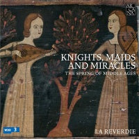 Knights, Maids And Miracles: The Spring Of Middle Ages