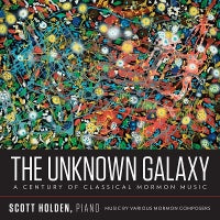 The Unknown Galaxy: A Century of Classical Mormon Music / Holden