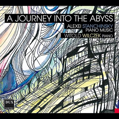 Stanchinsky: Journey Into The Abyss / Witold Wilczek