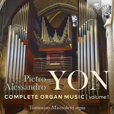 Pietro Yon: Complete Organ Music, Vol. 1 / Tommaso Mazzoletti