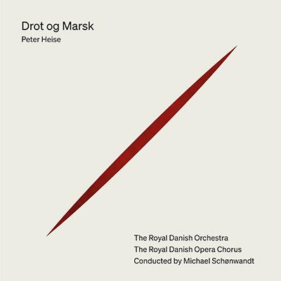 Peter Heise: Drot Og Marsk (King And Marshal) / Schonwandt, Royal Opera Chorus & Orchestra