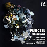 Purcell: Tyrannic Love / Louis-Noel Bestion de Camboulas, Ensemble Les Surprises