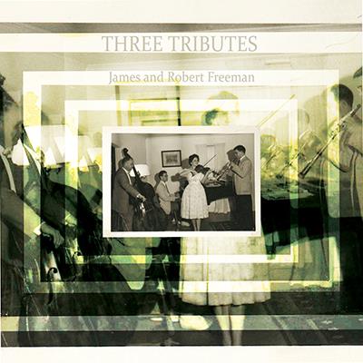 Three Tributes / Robert Freeman, James Freeman