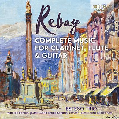 Rebay: Complete Music For Clarinet, Flute, & Guitar / Esteso Trio