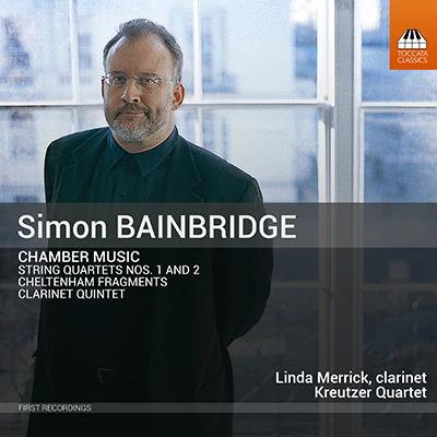 Simon Bainbridge: Chamber Music / Kreutzer Quartet