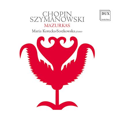 Chopin - Szymanowski: Mazurkas / Maria Korecka-Soszkowska