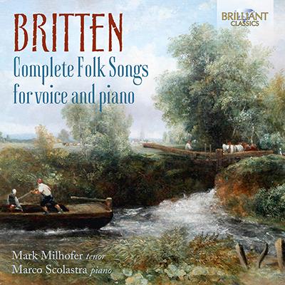 Britten: Complete Folk Songs / Mark Milhofer, Marco Scolastra